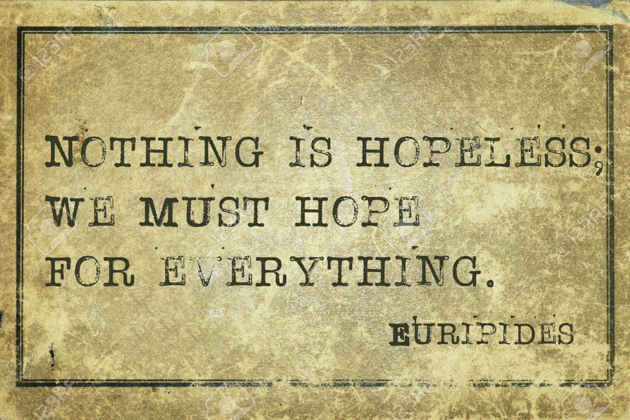 Euripides nothing is hopeless Euripides nothing is hopeless