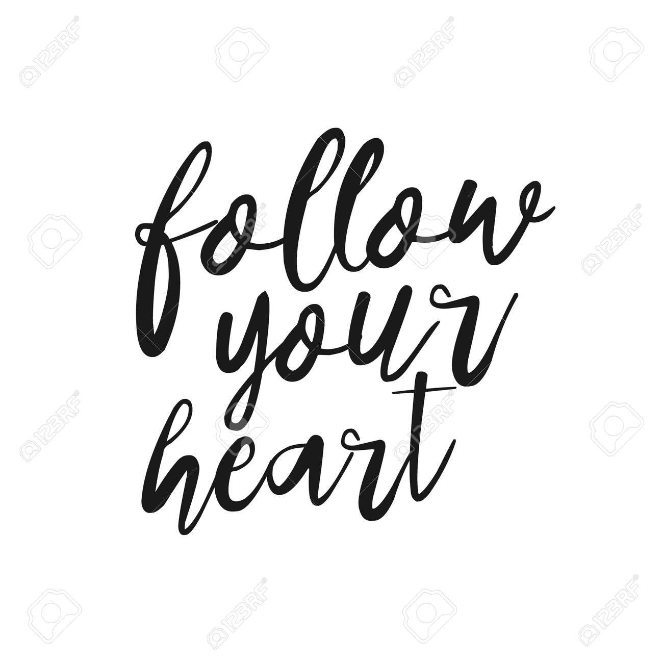 Follow Your Heart Hand Drawn Inspirational Quote Hand Lettering Follow Your Heart Hand Drawn Inspirational Quote Hand Lettering