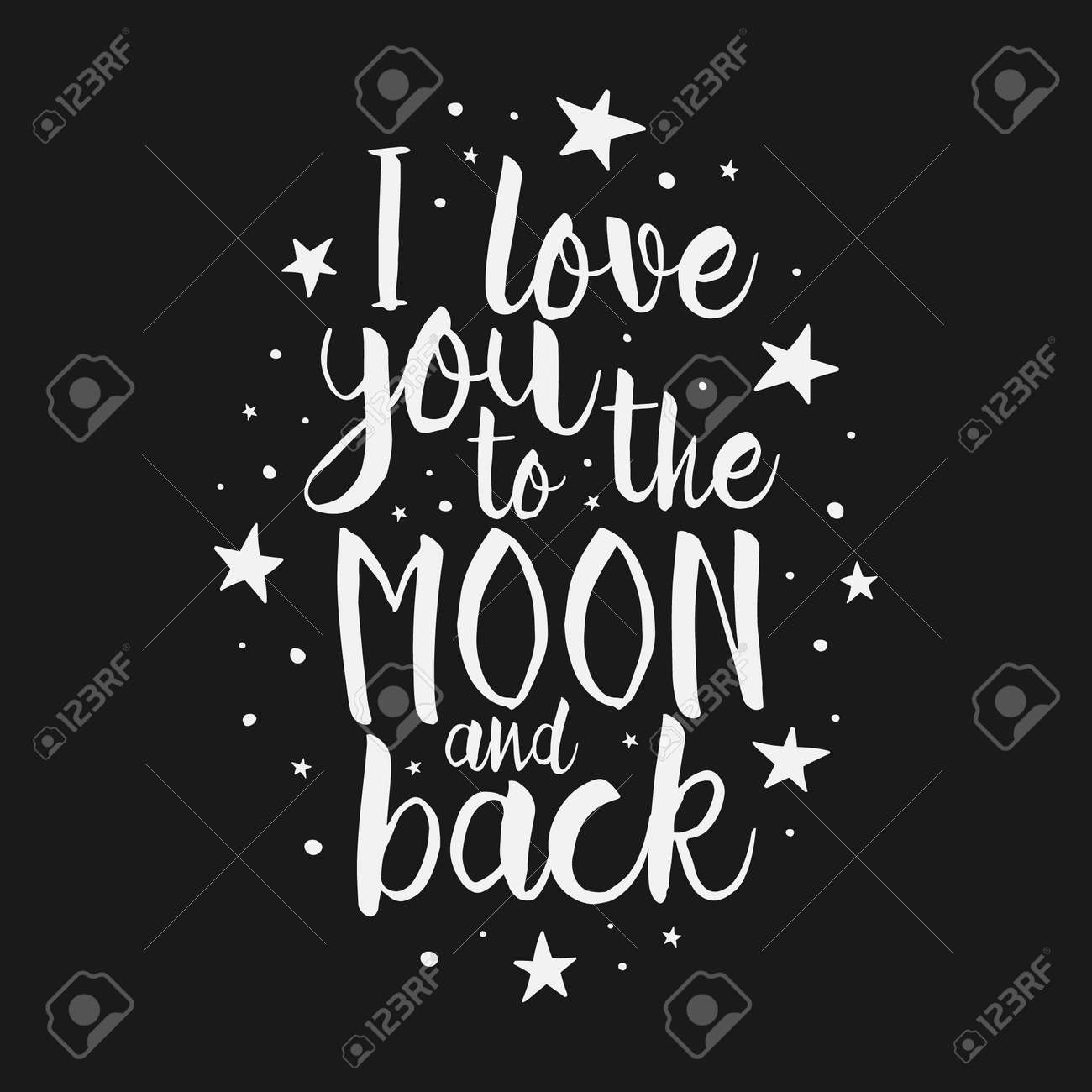 I Love You To The Moon And Back -Vector romantic inspirational quote. Hand lettering, typographic element for your design. Design element for romantic housewarming poster, t-shirt, save the date card - 55756620 I Love You To The Moon And Back -Vector romantic inspirational quote. Hand lettering, typographic element for your design. Design element for romantic housewarming poster, t-shirt, save the date card - 55756620