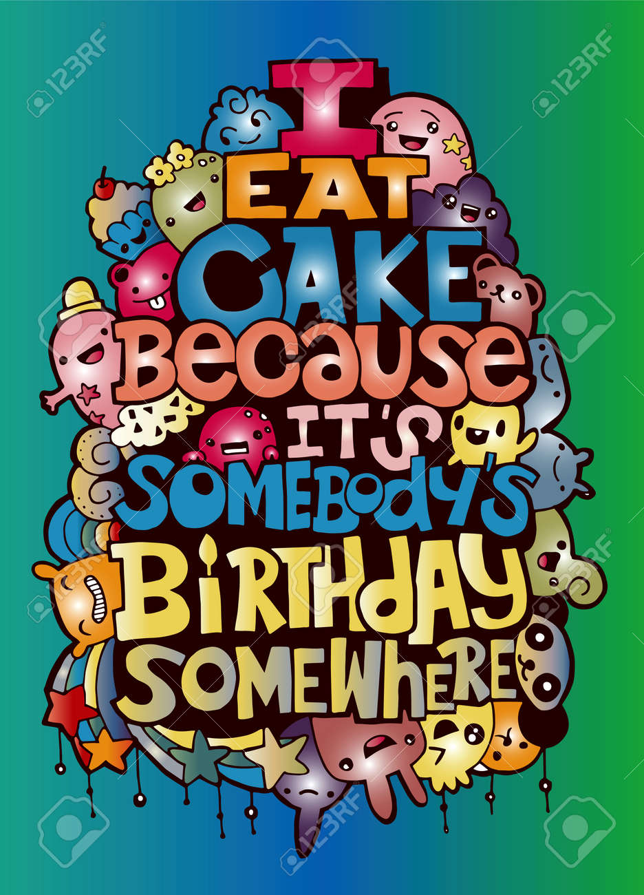 Mangio La Torta Perché è Compleanno Di Qualcuno Poster Disegnato A Mano Con Citazioni Divertenti Ma Vere Mano Disegno Simpatico Gruppo Di Mostro