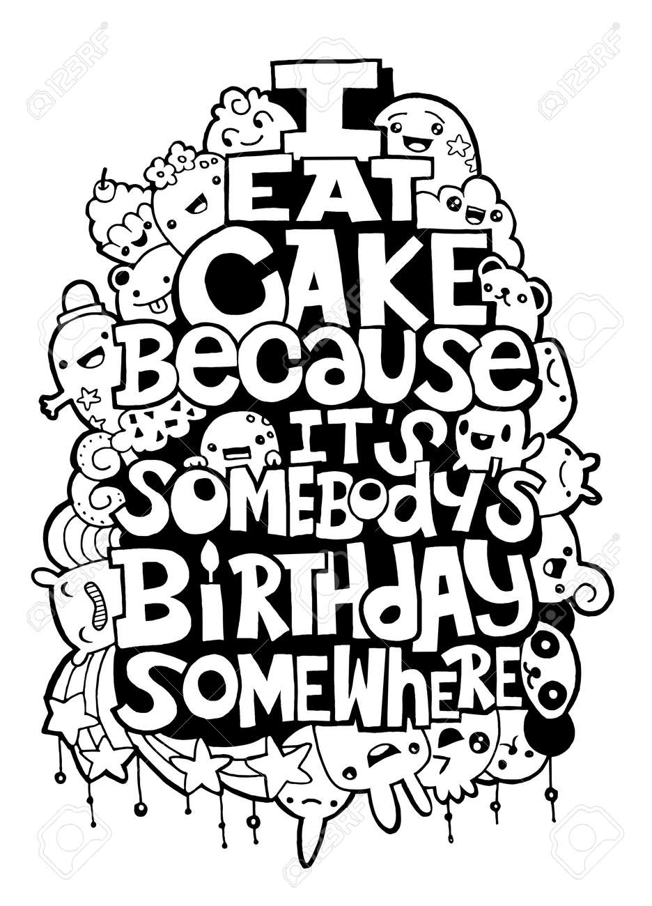 i eat cake because it somebody s birthday hand drawn poster