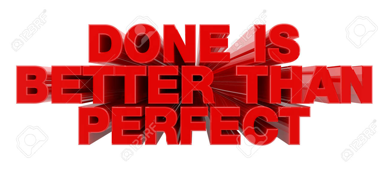 Done Is Better Than Perfect Red Word On White Background Illustration Stock Photo Picture And Royalty Free Image Image