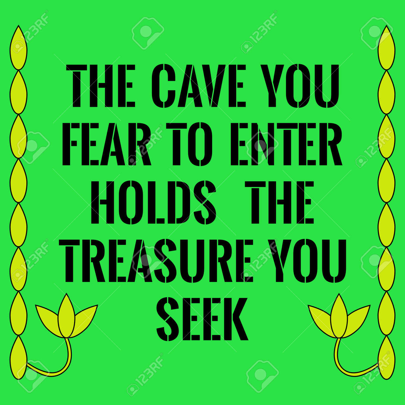 Motivational quote. The cave you fear to enter holds the treasure you seek. On green background. - 67516801 Motivational quote. The cave you fear to enter holds the treasure you seek. On green background. - 67516801