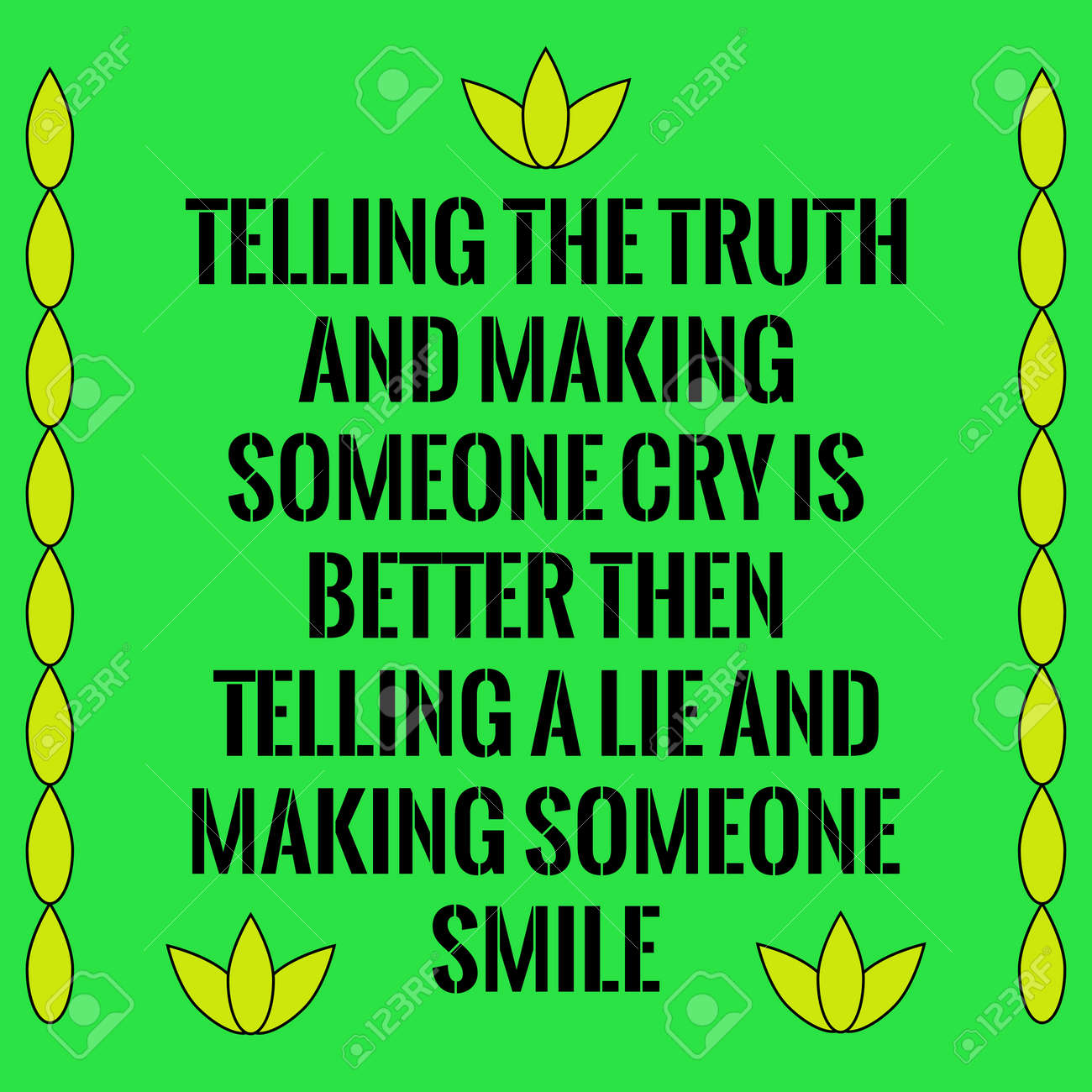 Citation De Motivation Il Est Preferable De Dire La Verite Et De Faire Pleurer Quelqu Un Que De Mentir Et De Faire Sourire Quelqu Un Sur Fond Vert Clip Art Libres De Droits