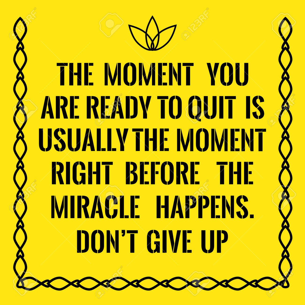 Citation De Motivation Le Moment Ou Vous Etes Pret A Arreter Est Generalement Le Moment Juste Avant Le Miracle Ne Pas Abandonner Sur Fond Jaune Clip Art Libres De Droits Svg