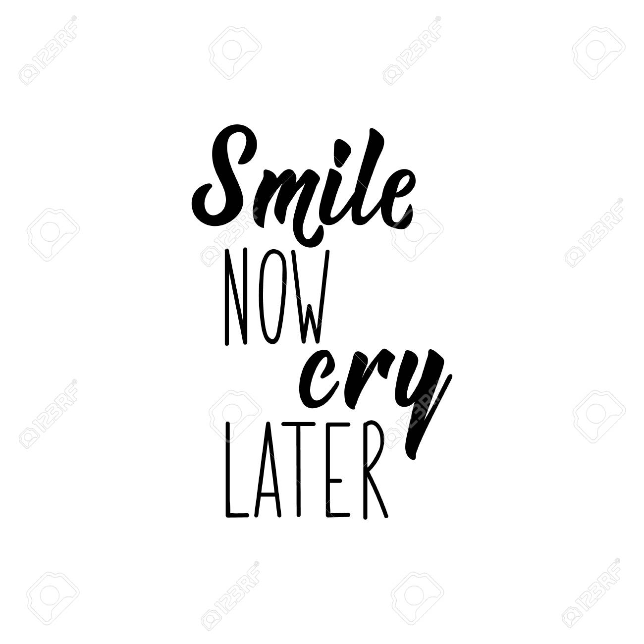 Smile Now Cry Later Quotes Smile Now Cry Later. Motivation Lettering Quote. Design Element For Poster,  Banner, Greeting Card. Ink Illustration. Royalty Free Svg, Cliparts,  Vectors, And Stock Illustration. Image 119151142.