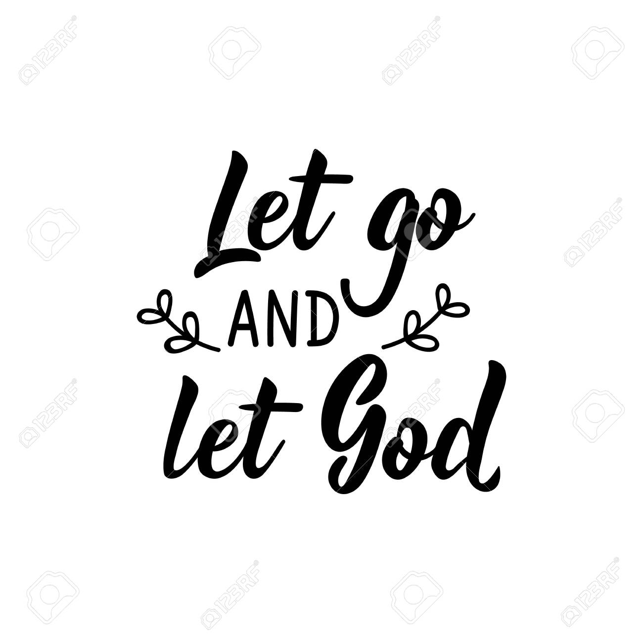 Let Go And Let God. Lettering. Inspirational And Bible Quote. Can Be Used  For Prints Bags, T-shirts, Posters, Cards. Royalty Free SVG, Cliparts,  Vectors, and Stock Illustration. Image 142943306., image size:1300x1300