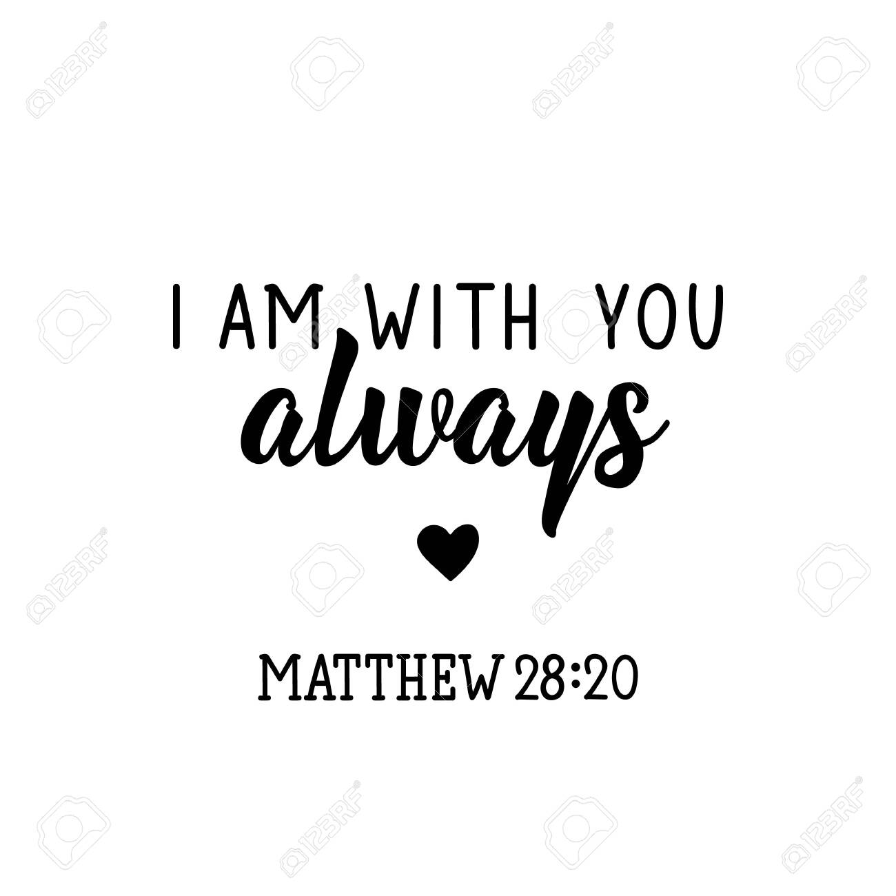 I Am With You Always Quotes I Am With You Always. Lettering. Inspirational And Bible Quote. Can Be Used  For Prints Bags, T-Shirts, Posters, Cards. Ink Illustration Royalty Free  Svg, Cliparts, Vectors, And Stock Illustration. Image 144099062.