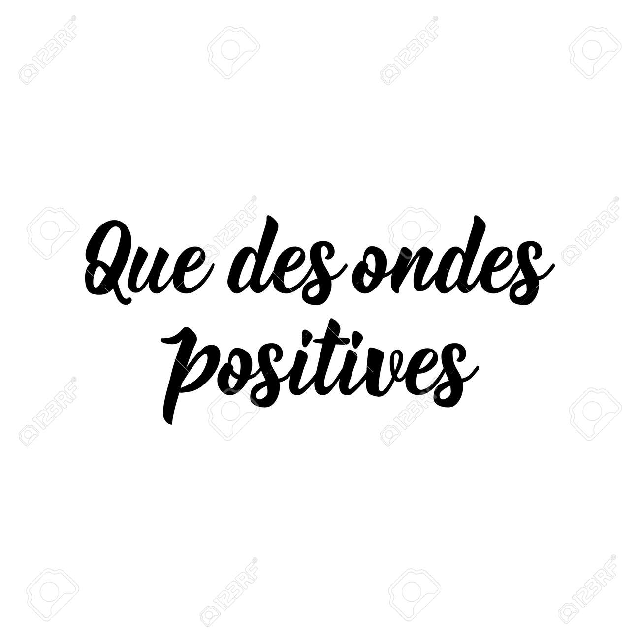 Que Des Ondes Positives French Lettering Translation From French Good Vibes Only Element For Flyers Banner And Posters Modern Calligraphy Ink Illustration Royalty Free Cliparts Vectors And Stock Illustration Image
