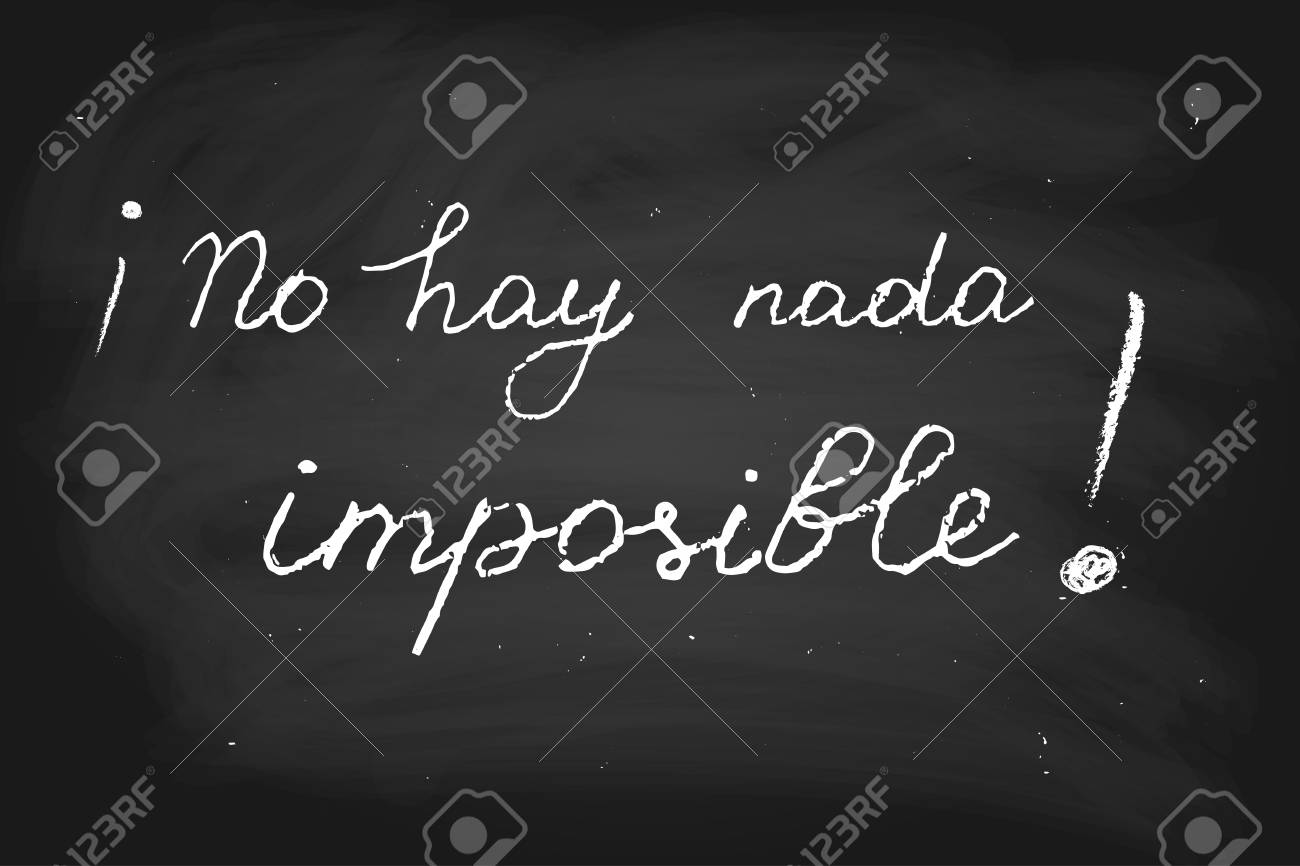 Vettoriale Vector Testo Frase In Spagnolo Che Significa Nulla E Impossibile Gesso Sulla Lavagna Image