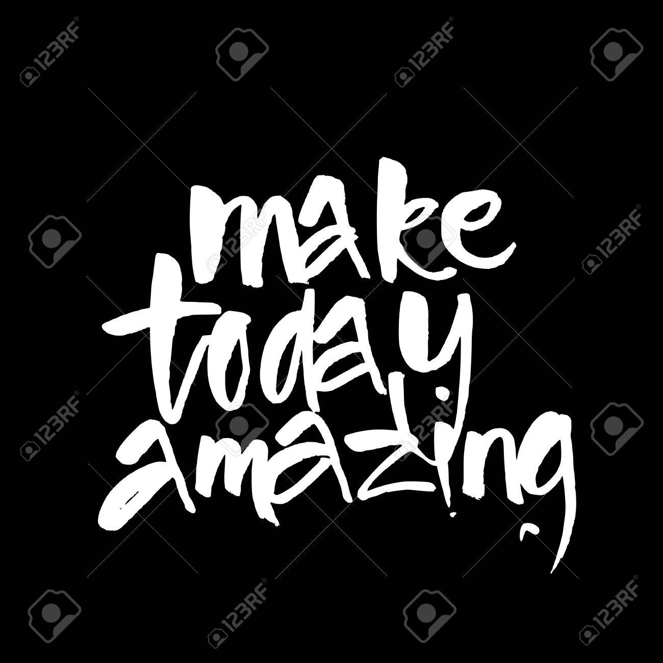 make today amazing motivational slogan inspirational quote