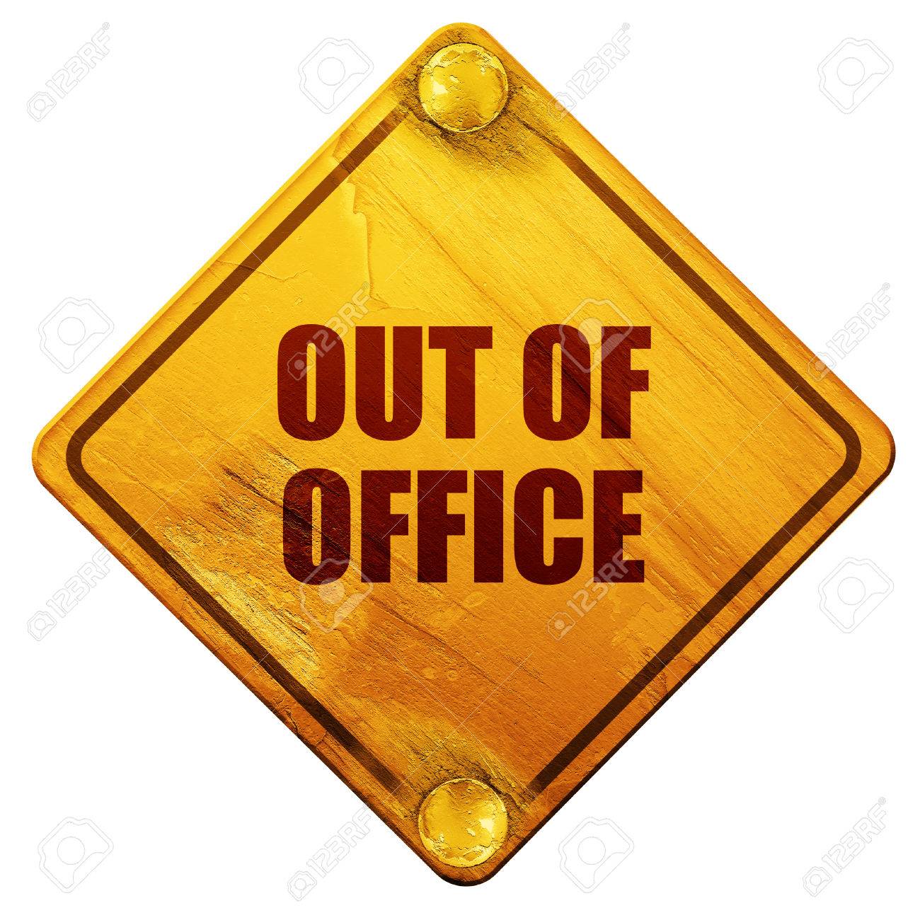 out of office 3d rendering yellow road sign on a white background out of office