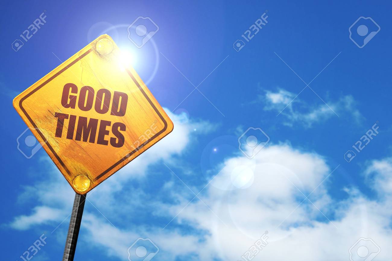 good times, 3D rendering, traffic sign - 72871229 good times, 3D rendering, traffic sign - 72871229