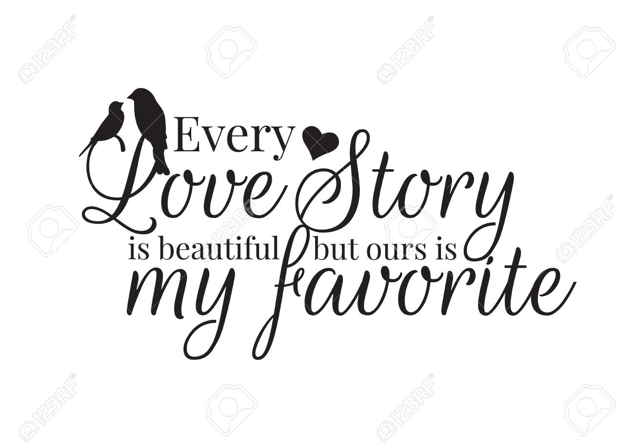 Wall Decals, Every Love Story Is Beautiful But Ours Is My Favorite ...