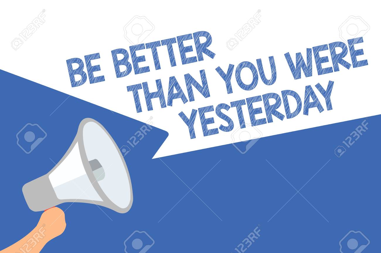 Handwriting Text Be Better Than You Were Yesterday Concept Meaning Stock Photo Picture And Royalty Free Image Image