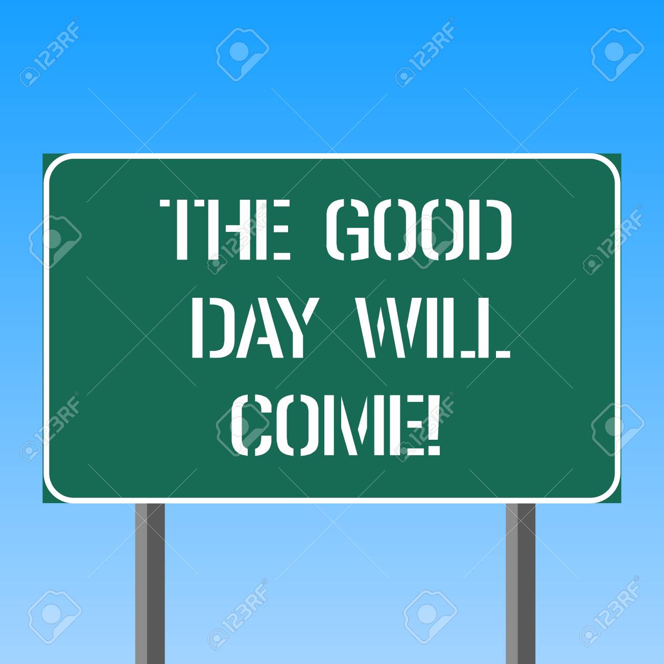 Handwriting Text Writing The Good Day Will Come Concept Meaning Soon You Will Have Success Stay Motivated Inspired Blank Rectangular Outdoor Color Signpost Photo With Two Leg And Outline Stock Photo Picture