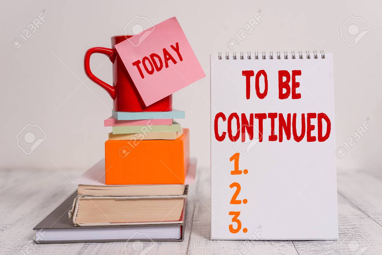 Word Writing Text To Be Continued Business Photo Showcasing
