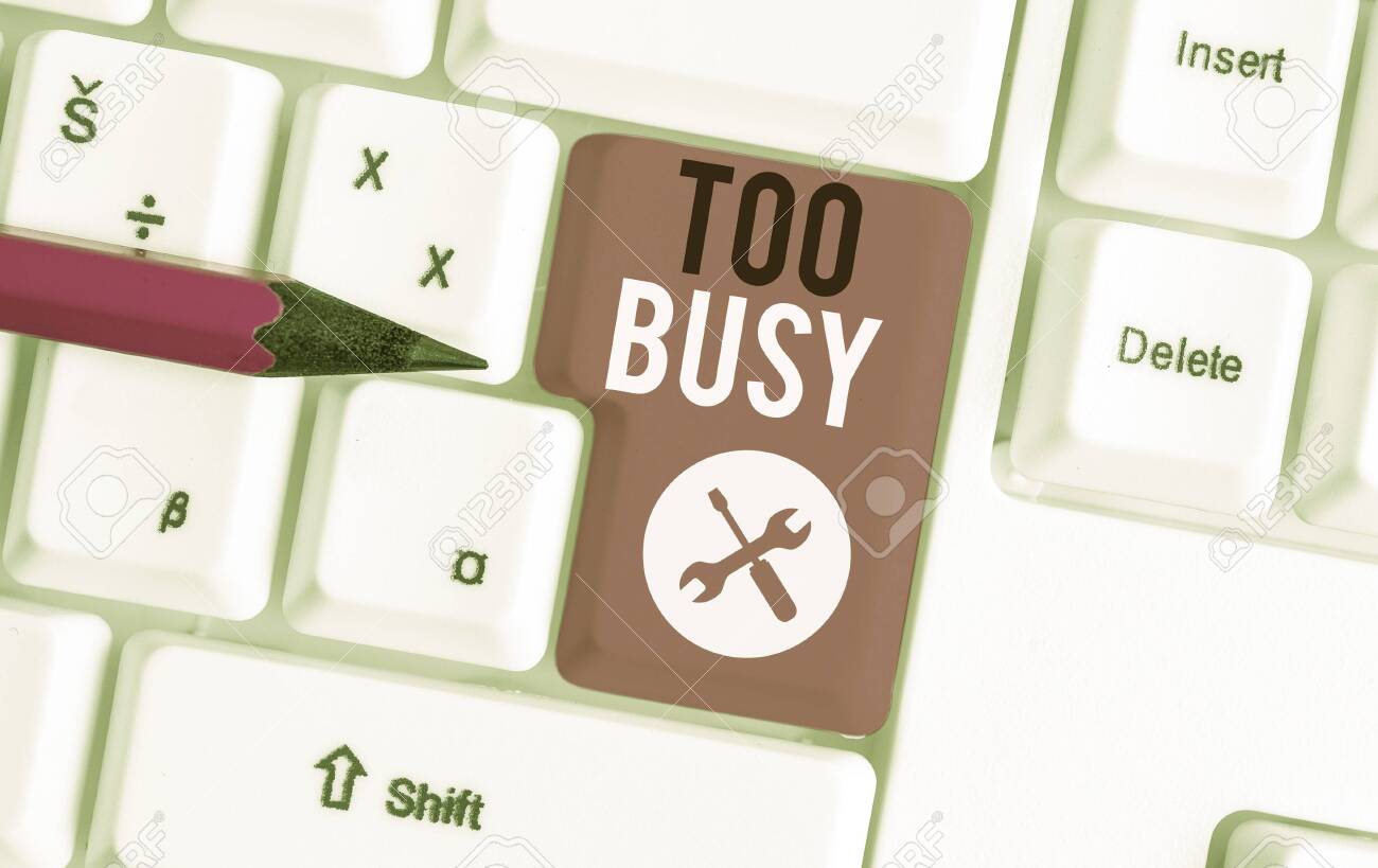Hand Writing Sign Too Busy Concept Meaning Time Relax Idle Stock Photo by ©nialowwa 575633412