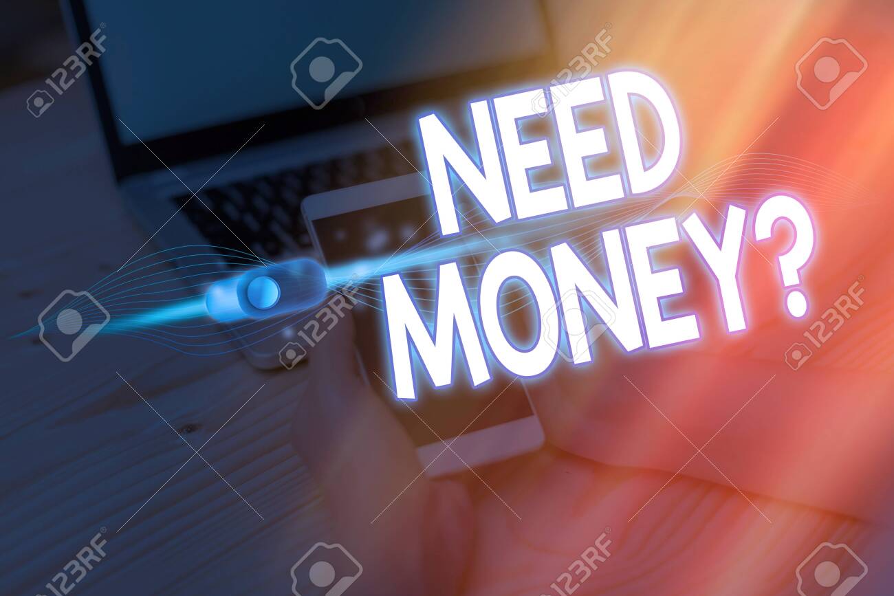 Text Sign Showing Need Money Question. Business Photo Showcasing Need To  Save More Cash Monetary Problem And Financial Trouble Stock Photo, Picture  And Royalty Free Image. Image 149393456.