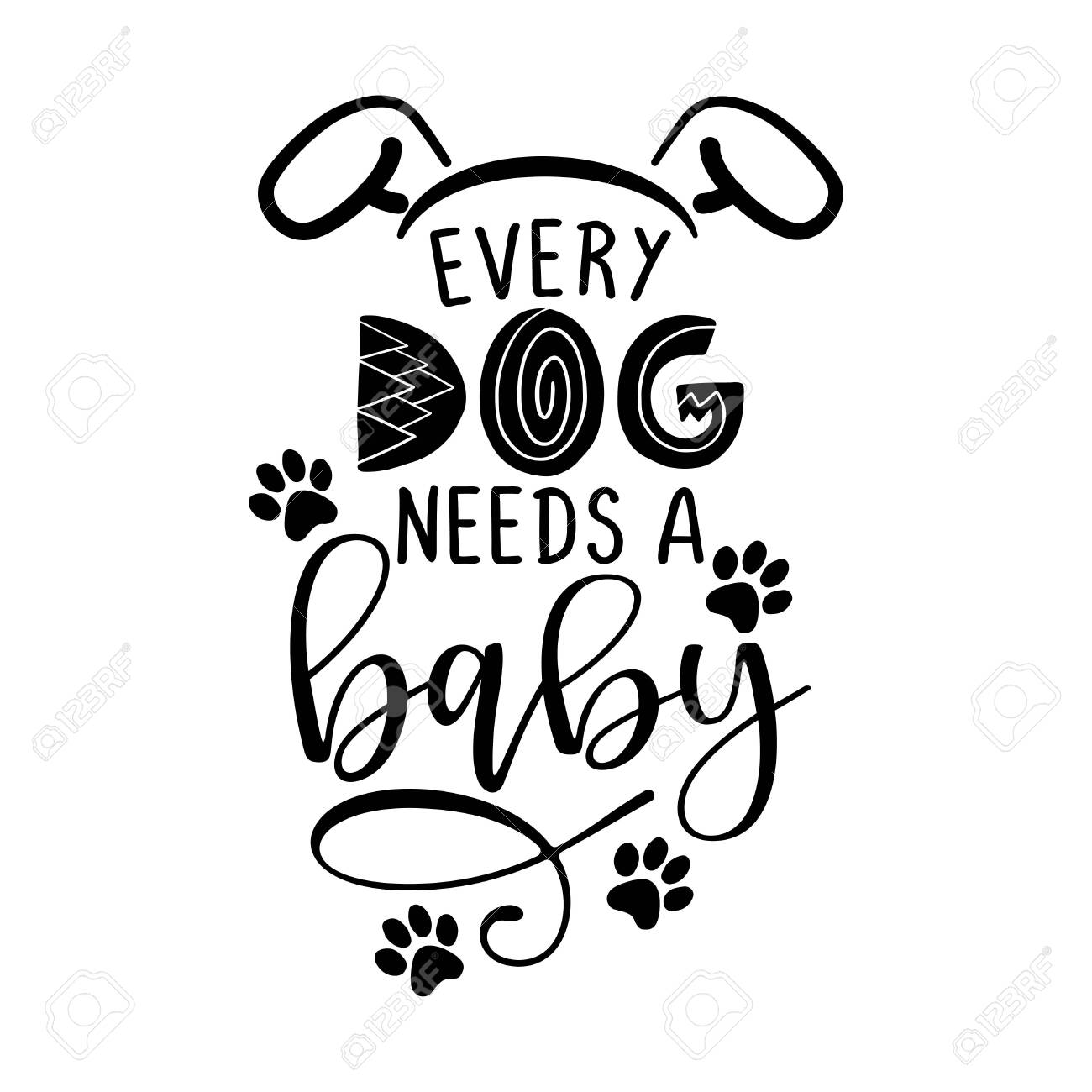 Download Every Dog Needs A Baby Funny Hand Drawn Vector Saying With Royalty Free Cliparts Vectors And Stock Illustration Image 141933335