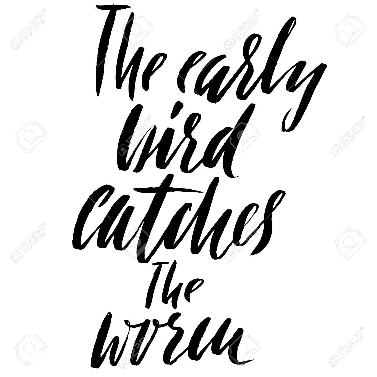 The early bird catches the worm. Hand drawn lettering proverb. Vector typography design. Handwritten inscription - 73421422 The early bird catches the worm. Hand drawn lettering proverb. Vector typography design. Handwritten inscription - 73421422