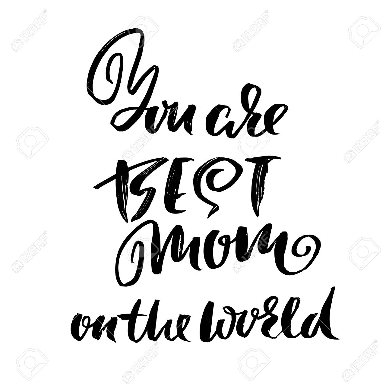 You Are Best Mom In The World Modern Dry Brush Lettering Ink Royalty Free Cliparts Vectors And Stock Illustration Image