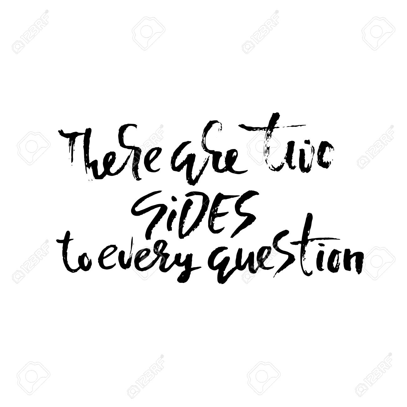 There are two sides to every question. Hand drawn dry brush lettering. Ink illustration. Modern calligraphy phrase. Vector illustration - 128868478 There are two sides to every question. Hand drawn dry brush lettering. Ink illustration. Modern calligraphy phrase. Vector illustration - 128868478