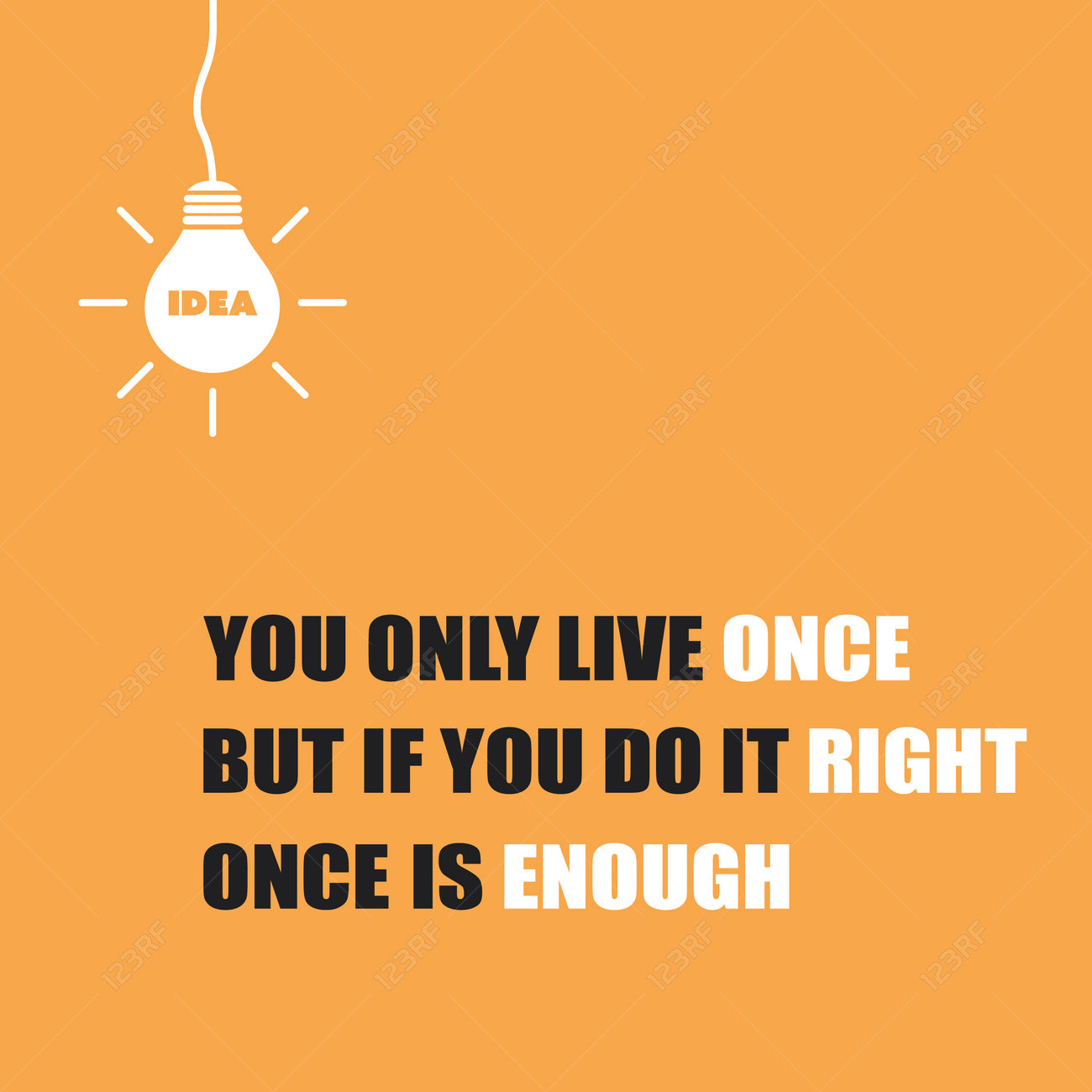You Only Live Once But If You Do It Right Once Is Enough Royalty Free Cliparts Vectors And Stock Illustration Image