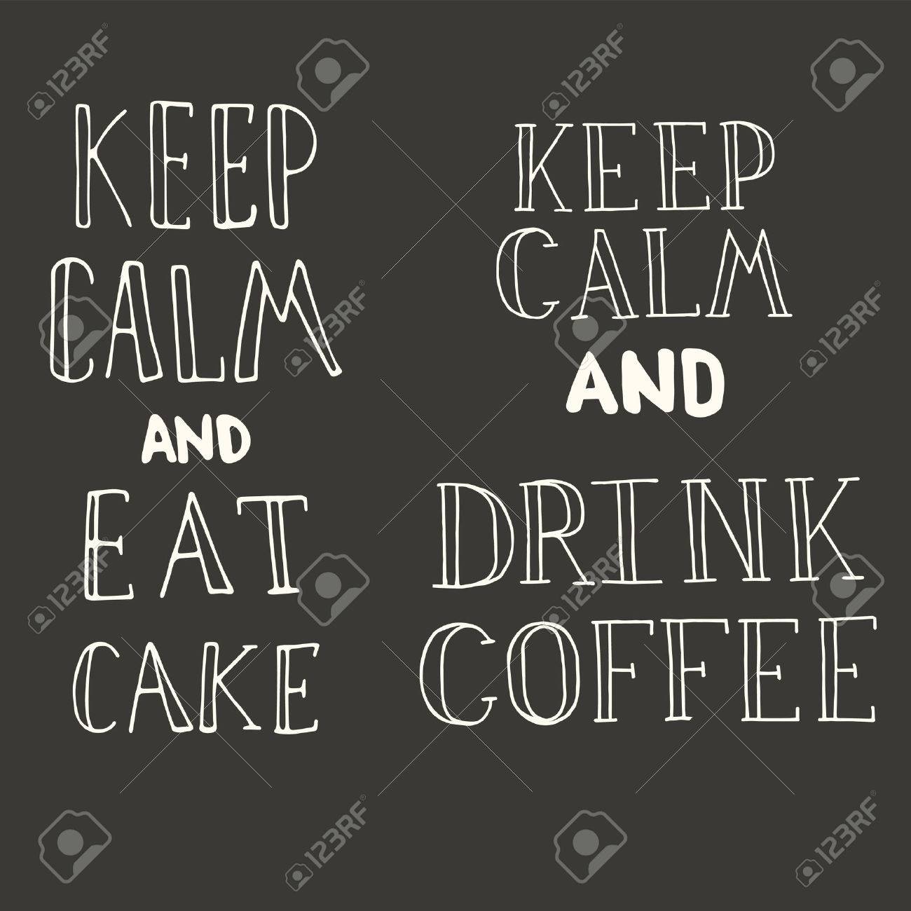 Citations Dessines A La Main Gardez Le Calme Et Boire Du Cafe Et Gardez Le Calme Et Manger Le Gateau Ecrit En Blanc Sur Un Tableau Noir Peut Utiliser Pour La