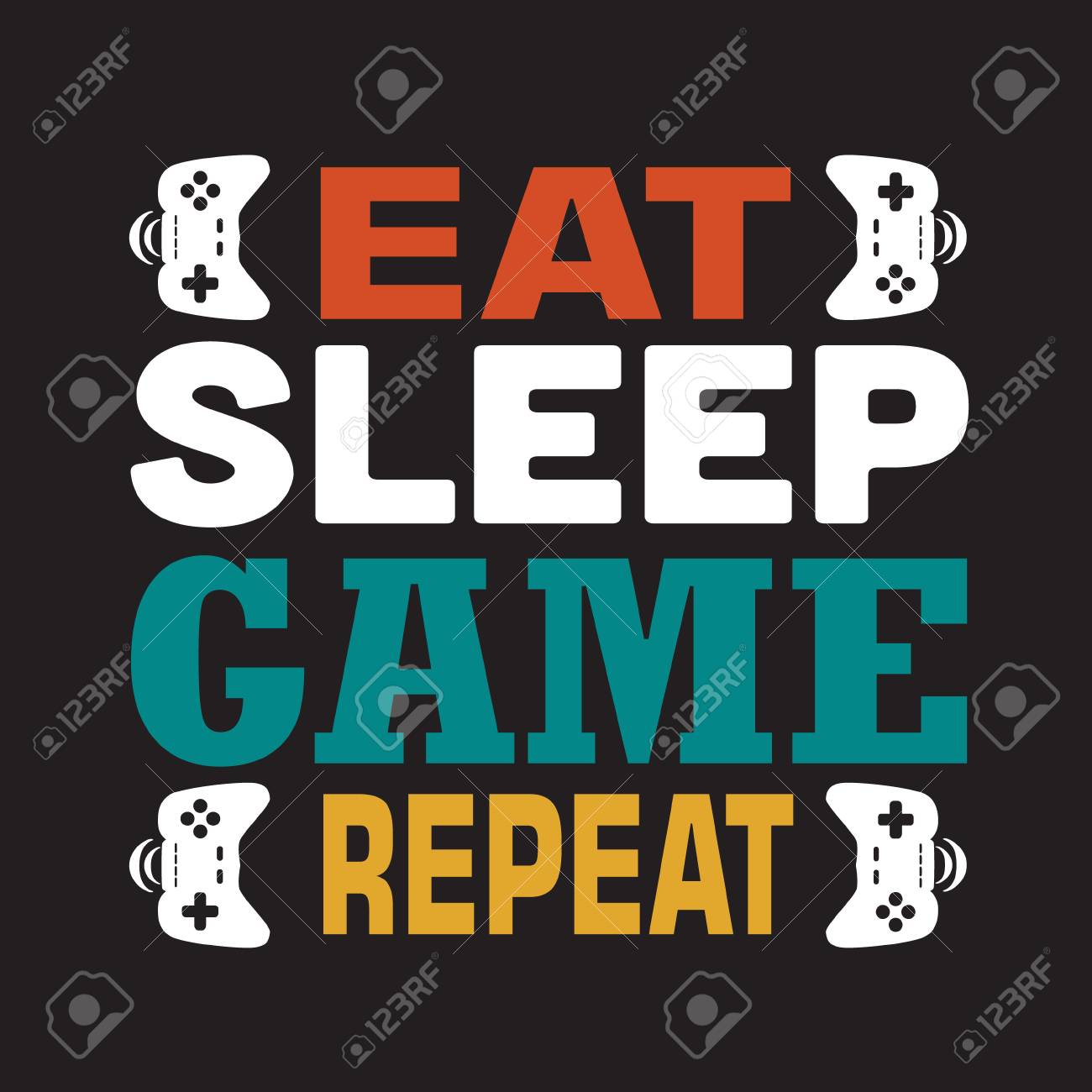 Game Quote And Saying Eat Sleep Game Repeat Royalty Free Cliparts Vectors And Stock Illustration Image 122602138
