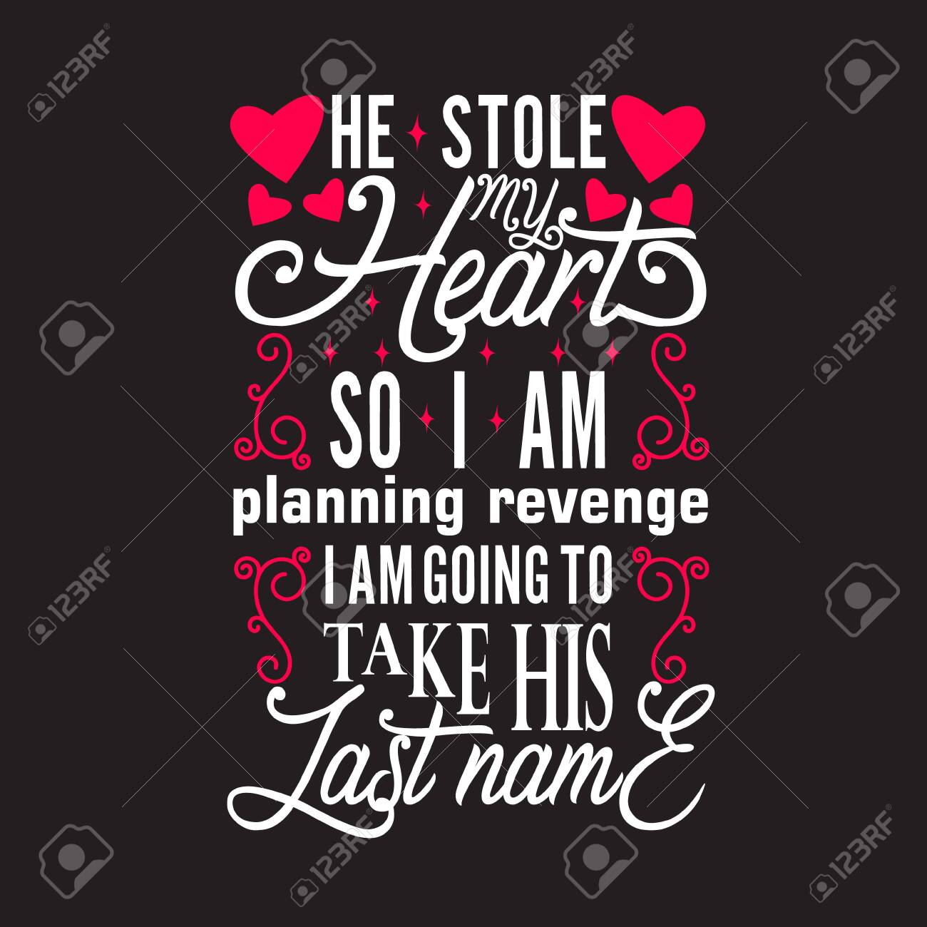 He Stole My Heart Quotes Wedding Quotes And Slogan Good For T-Shirt. He Stole My Heart So I Am  Planning Revenge I Am Going To Take His Last Name. Royalty Free Svg,  Cliparts, Vectors, And Stock Illustration.