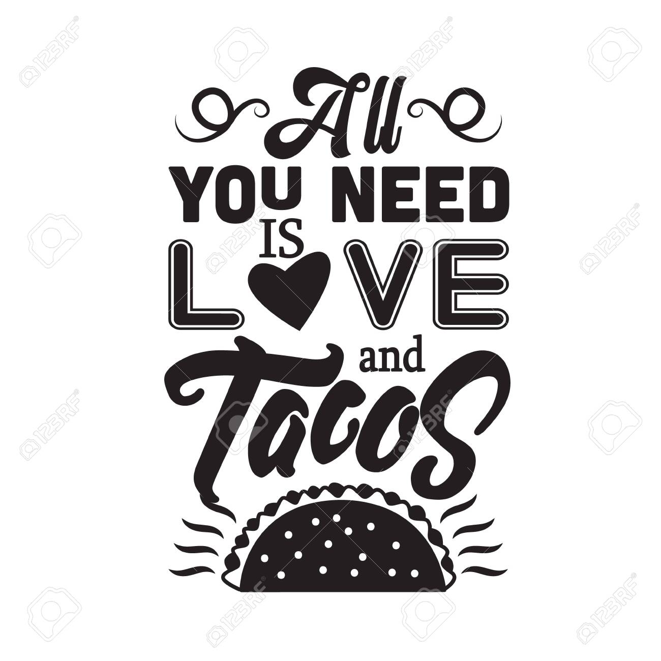 Taco Quote All You Need Is Love And Tacos Royalty Free Cliparts Vectors And Stock Illustration Image 152770971