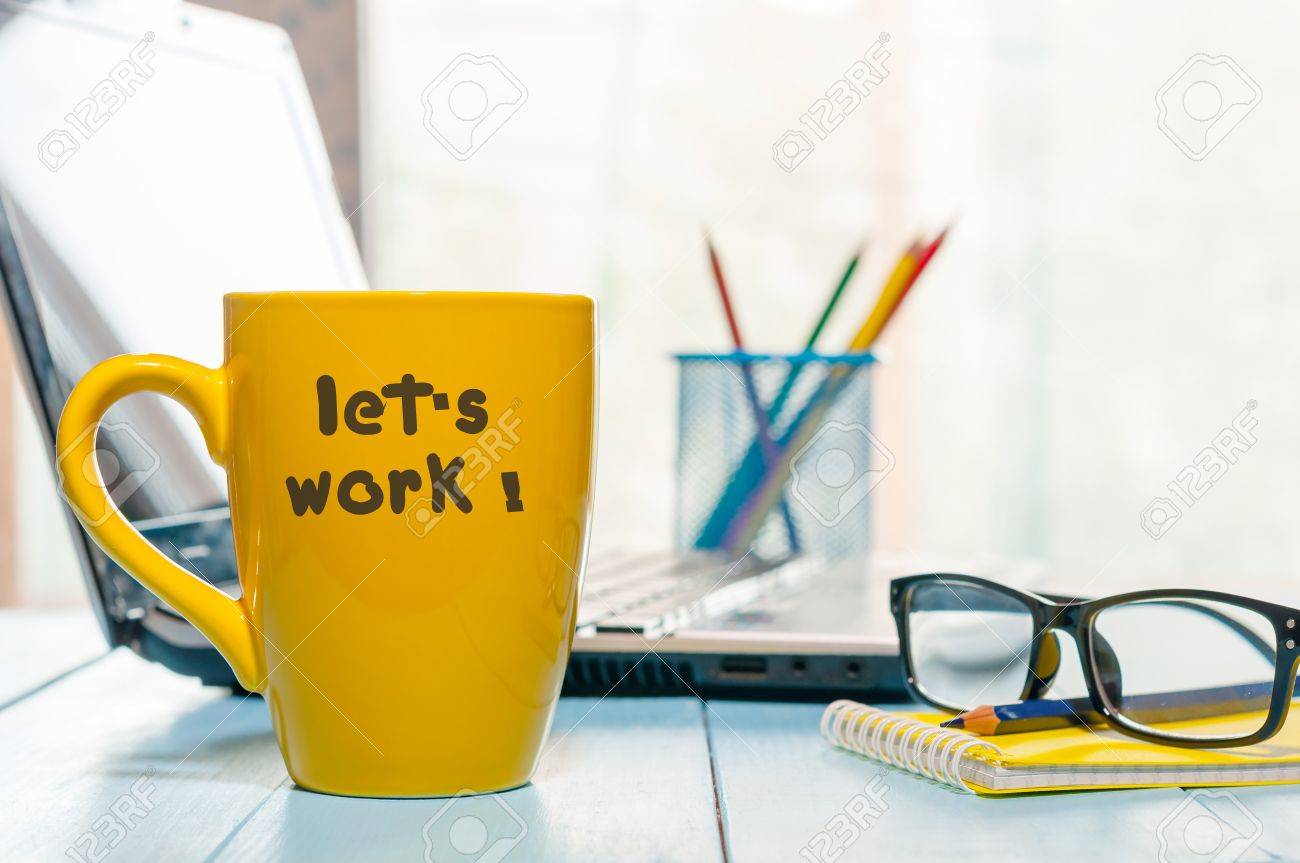 Download Let S Work Business Concept With Text On Yellow Cup With Morning Stock Photo Picture And Royalty Free Image Image 65375642 Yellowimages Mockups