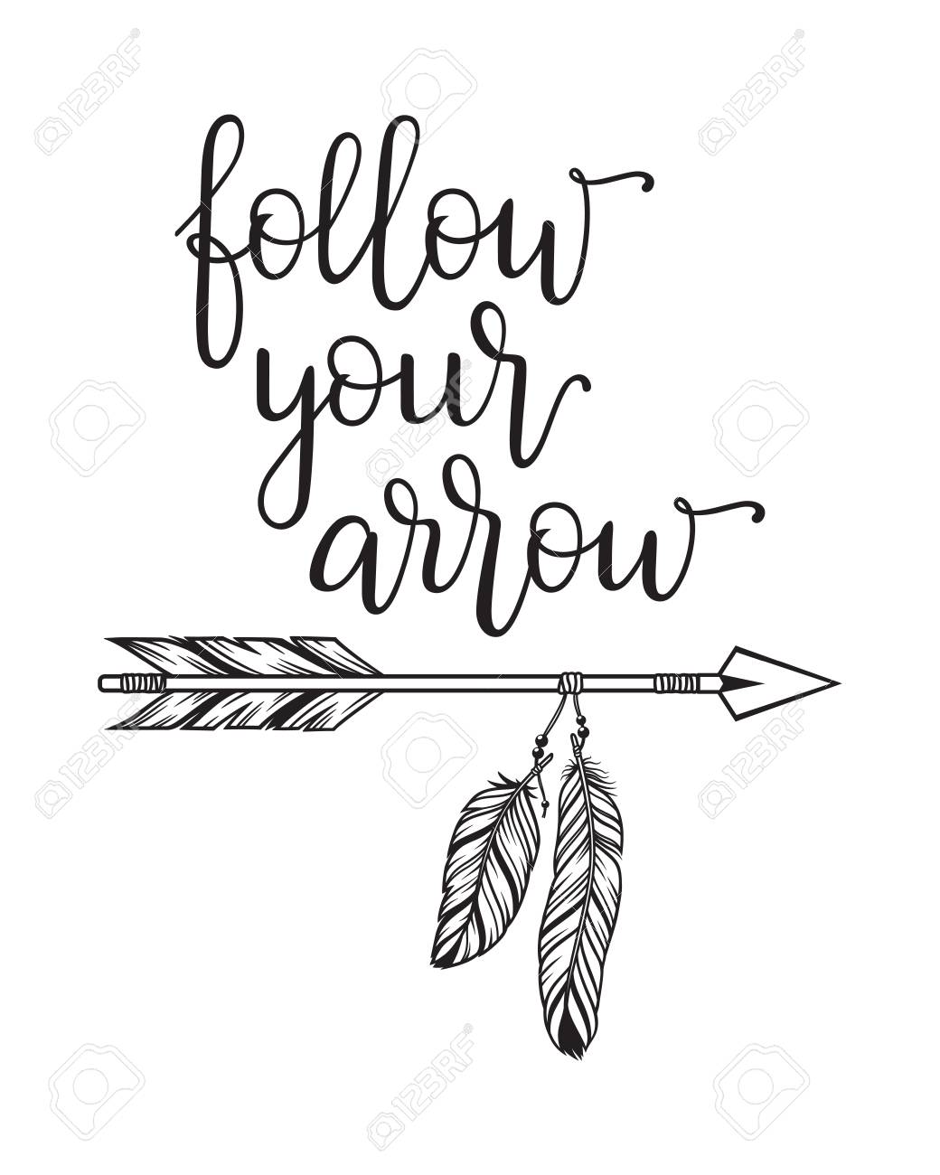 Follow Your Arrow Quote Follow Your Arrow Typography. Inspirational Quote In Modern Calligraphy  Style With Tribal Arrow Illustration Royalty Free Svg, Cliparts, Vectors,  And Stock Illustration. Image 92884752.