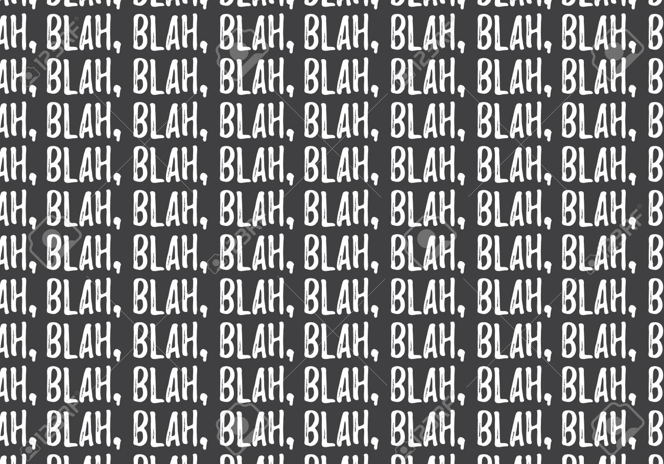 [Image: 105317577-blah-blah-vector-pattern-on-a-...ground.jpg]