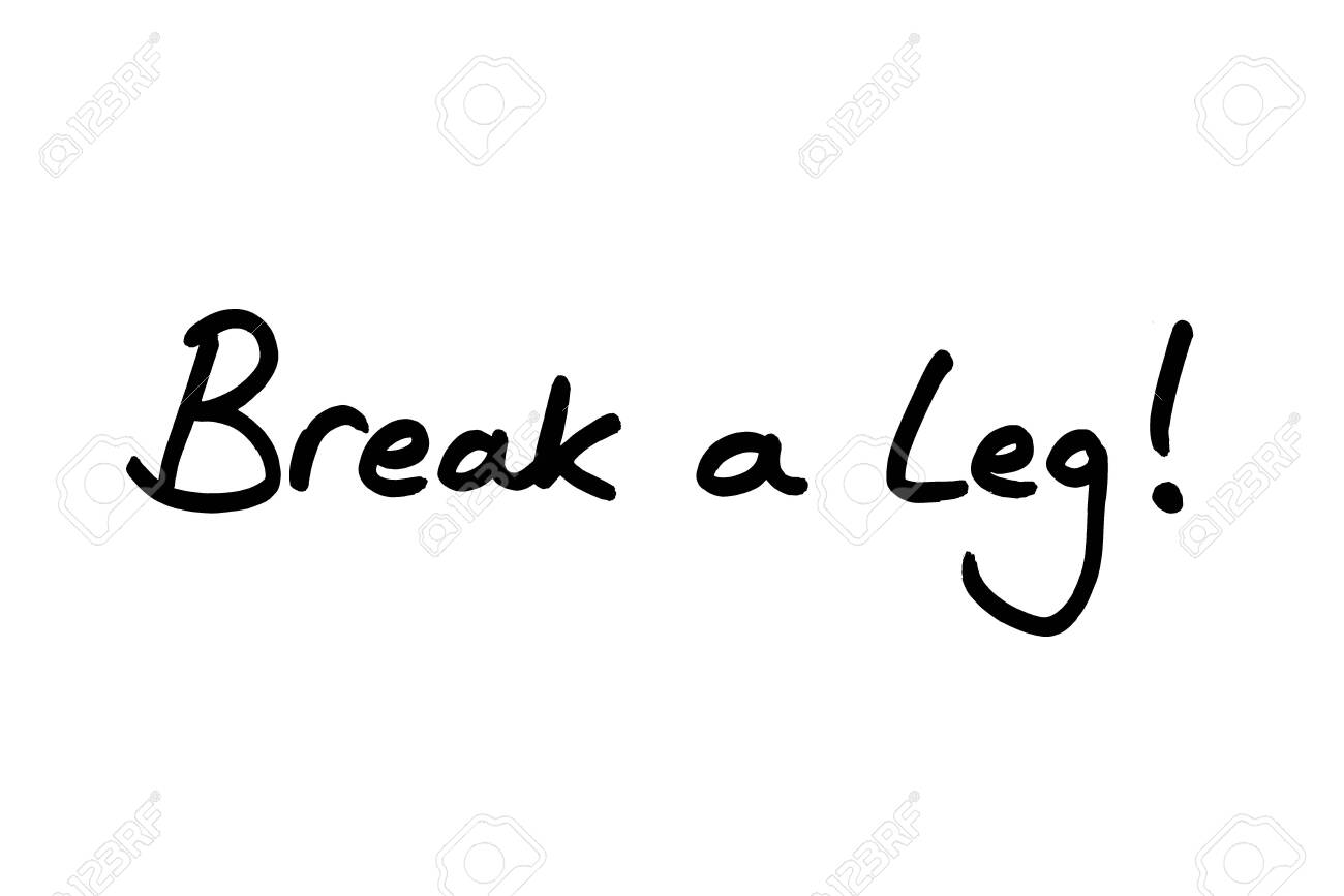Break A Leg Handwritten On A White Background Stock Photo Picture And Royalty Free Image Image 145299142