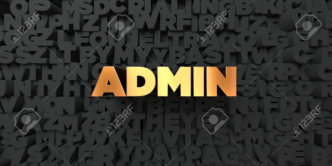 Admin - Gold Text On Black Background - 3D Rendered Royalty Free Stock  Picture. This Image Can Be Used For An Online Website Banner Ad Or A Print  Postcard. Stock Photo, Picture