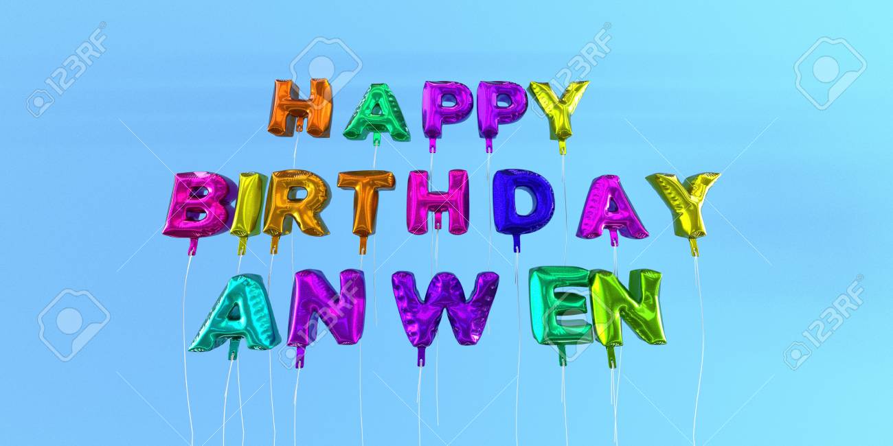 Joyeux Anniversaire Anwen Carte Avec Texte De Ballon Image Stock Rendu 3d Cette Image Peut Etre Utilisee Pour Une Carte Virtuelle Ou Une Carte Postale Imprimee Banque D Images Et Photos Libres Joyeux Anniversaire Anwen Carte Avec Texte De Ballon Image Stock Rendu 3d Cette Image Peut Etre Utilisee Pour Une Carte Virtuelle Ou Une Carte Postale Imprimee Banque D Images Et Photos Libres