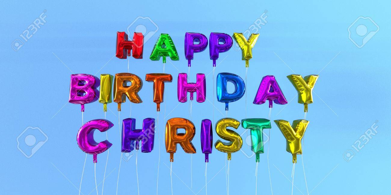 Carte De Joyeux Anniversaire Christy Avec Texte Ballon Image Stockee En 3d Cette Image Peut Etre Utilisee Pour Une Carte Electronique Ou Une Carte Postale Imprimee Banque D Images Et Photos Libres