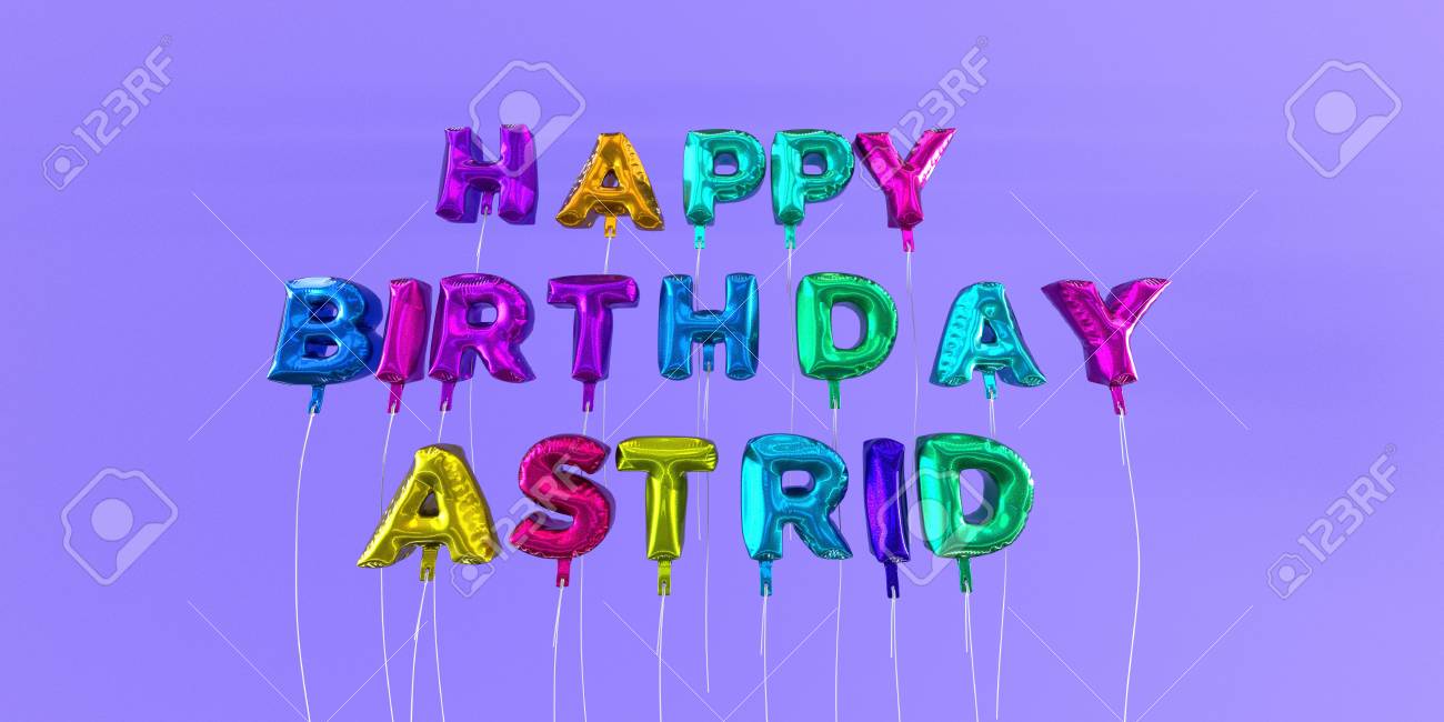 Carte D Astrid Joyeux Anniversaire Avec Texte Ballon Image Stockee En 3d Cette Image Peut Etre Utilisee Pour Une Carte Electronique Ou Une Carte Postale Imprimee Banque D Images Et Photos Libres De