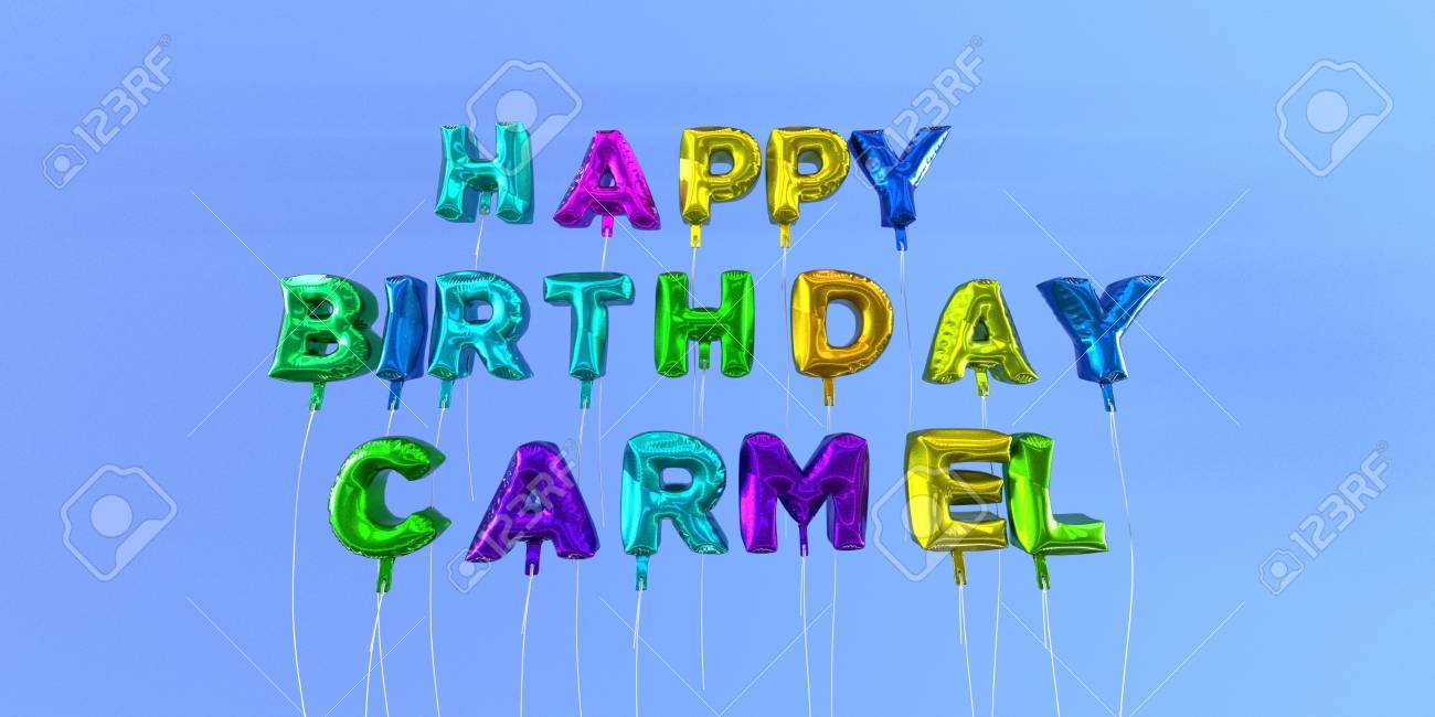 Joyeux Anniversaire Carte Carmel Avec Le Texte De Ballon 3d Rendu Image Cette Image Peut Etre Utilisee Pour Une Ecard Ou Une Carte Postale D Impression Banque D Images Et Photos Libres De Joyeux Anniversaire Carte Carmel Avec Le Texte De Ballon 3d Rendu Image Cette Image Peut Etre Utilisee Pour Une Ecard Ou Une Carte Postale D Impression Banque D Images Et Photos Libres De