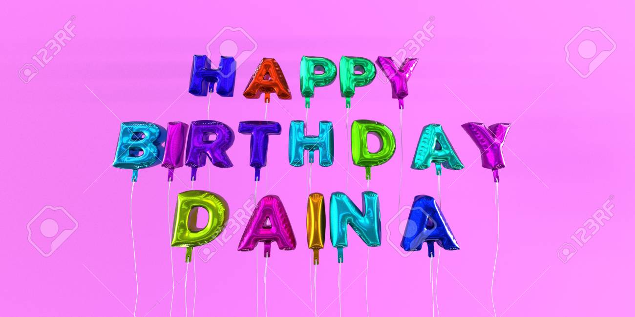 Carte De Joyeux Anniversaire Daina Avec Texte De Ballon Image Stock Rendu 3d Cette Image Peut Etre Utilisee Pour Une Carte Virtuelle Ou Une Carte Postale Imprimee Banque D Images Et Photos