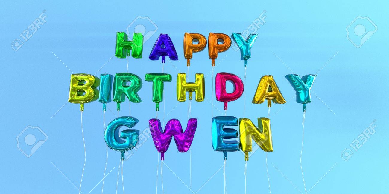 Joyeux Anniversaire Carte Gwen Avec Le Texte De Ballon 3d Rendu Image Cette Image Peut Etre Utilisee Pour Une Ecard Ou Une Carte Postale D Impression Banque D Images Et Photos Libres De