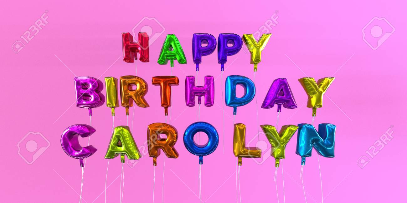 Joyeux Anniversaire Carolyn Carte Avec Texte Ballon Image Stockee En 3d Cette Image Peut Etre Utilisee Pour Une Carte Electronique Ou Une Carte Postale Imprimee Banque D Images Et Photos Libres De Joyeux Anniversaire Carolyn Carte Avec Texte Ballon Image Stockee En 3d Cette Image Peut Etre Utilisee Pour Une Carte Electronique Ou Une Carte Postale Imprimee Banque D Images Et Photos Libres De