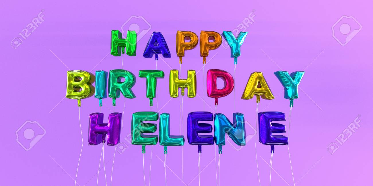 Happy Birthday Helene Card With Balloon Text 3d Rendered Stock Stock Photo Picture And Royalty Free Image Image