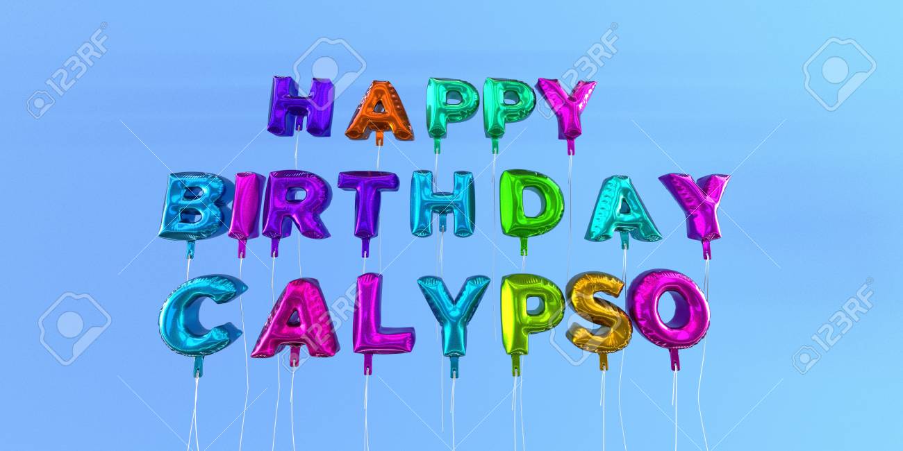 Happy Birthday Calypso Card With Balloon Text 3d Rendered Stock Stock Photo Picture And Royalty Free Image Image
