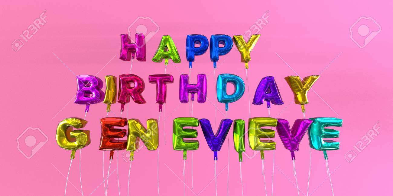 Joyeux Anniversaire Carte Genevieve Avec Texte De Ballon Image Stock Rendu 3d Cette Image Peut Etre Utilisee Pour Une Carte Virtuelle Ou Une Carte Postale Imprimee Banque D Images Et Photos Libres Joyeux Anniversaire Carte Genevieve Avec Texte De Ballon Image Stock Rendu 3d Cette Image Peut Etre Utilisee Pour Une Carte Virtuelle Ou Une Carte Postale Imprimee Banque D Images Et Photos Libres