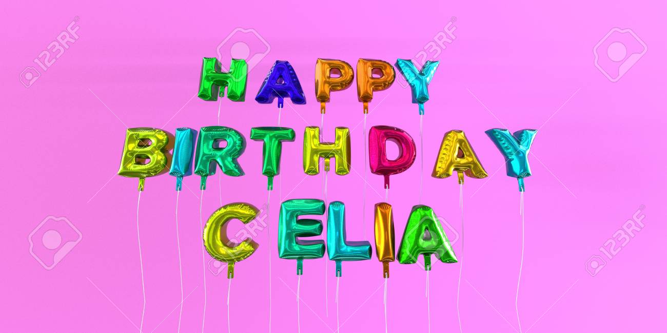 Carte De Joyeux Anniversaire Celia Avec Texte De Ballon Image Stock Rendu 3d Cette Image Peut Etre Utilisee Pour Une Carte Virtuelle Ou Une Carte Postale Imprimee Banque D Images Et Photos