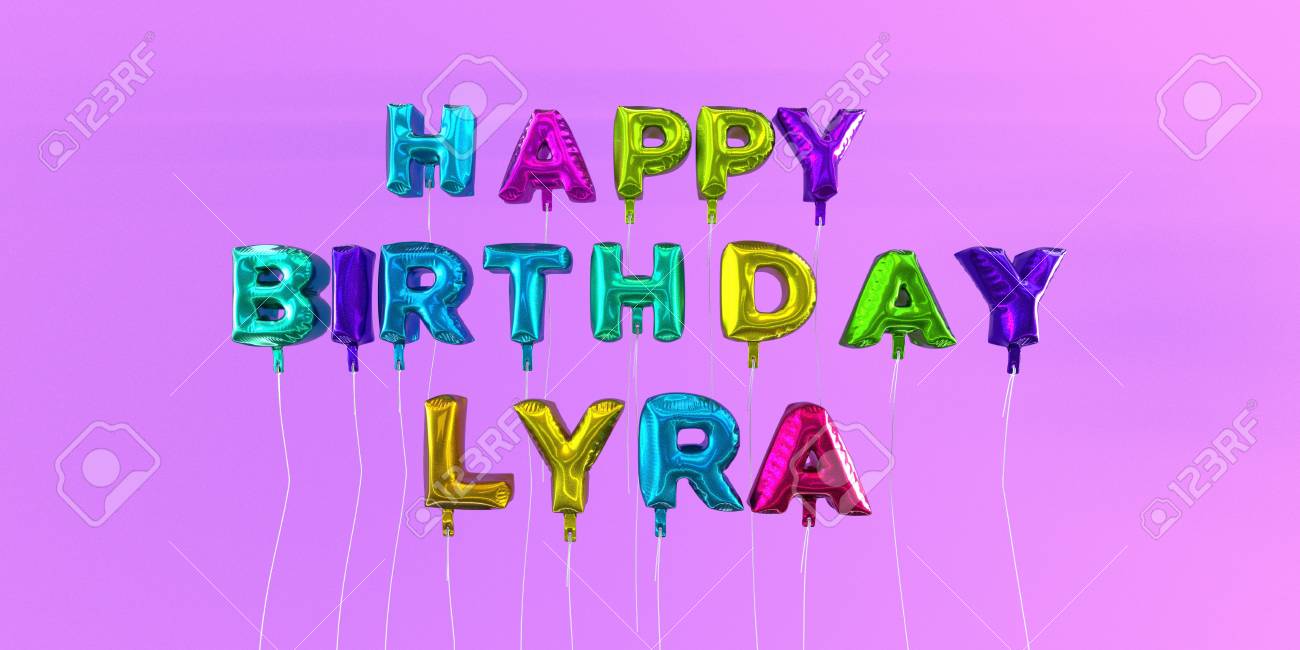 Carte De Joyeux Anniversaire Lyra Avec Texte De Ballon Image Stock Rendu 3d Cette Image Peut Etre Utilisee Pour Une Carte Virtuelle Ou Une Carte Postale Imprimee Banque D Images Et Photos
