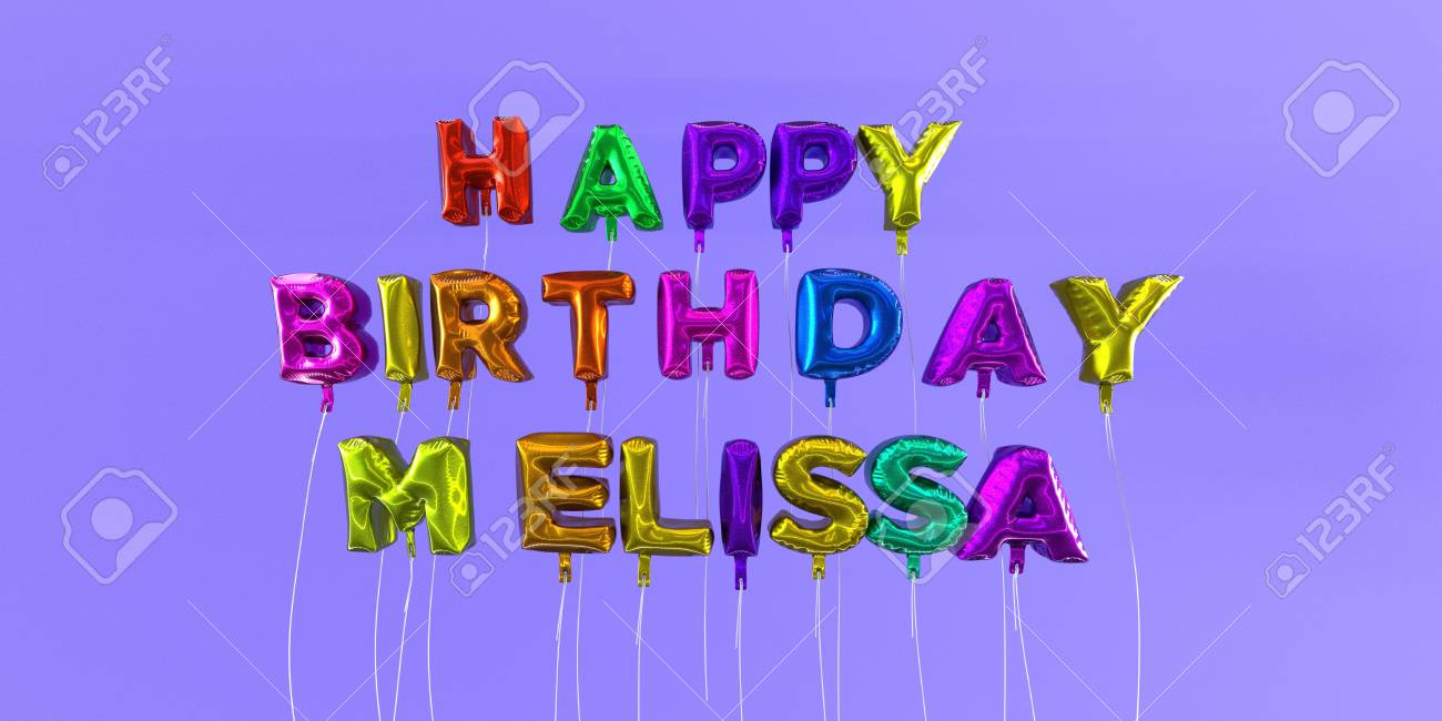Carte De Joyeux Anniversaire Melissa Avec Texte Ballon Image Stockee En 3d Cette Image Peut Etre Utilisee Pour Une Carte Electronique Ou Une Carte Postale Imprimee Banque D Images Et Photos Libres
